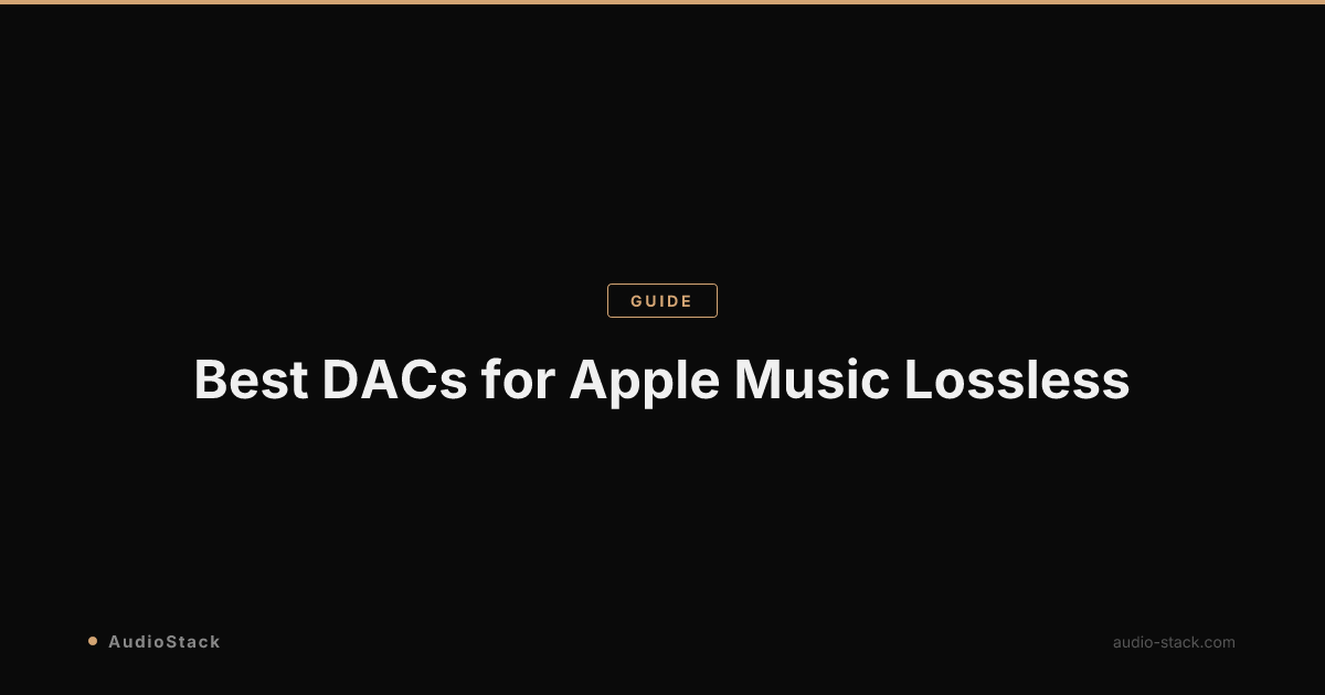 Best DACs for Apple Music Lossless