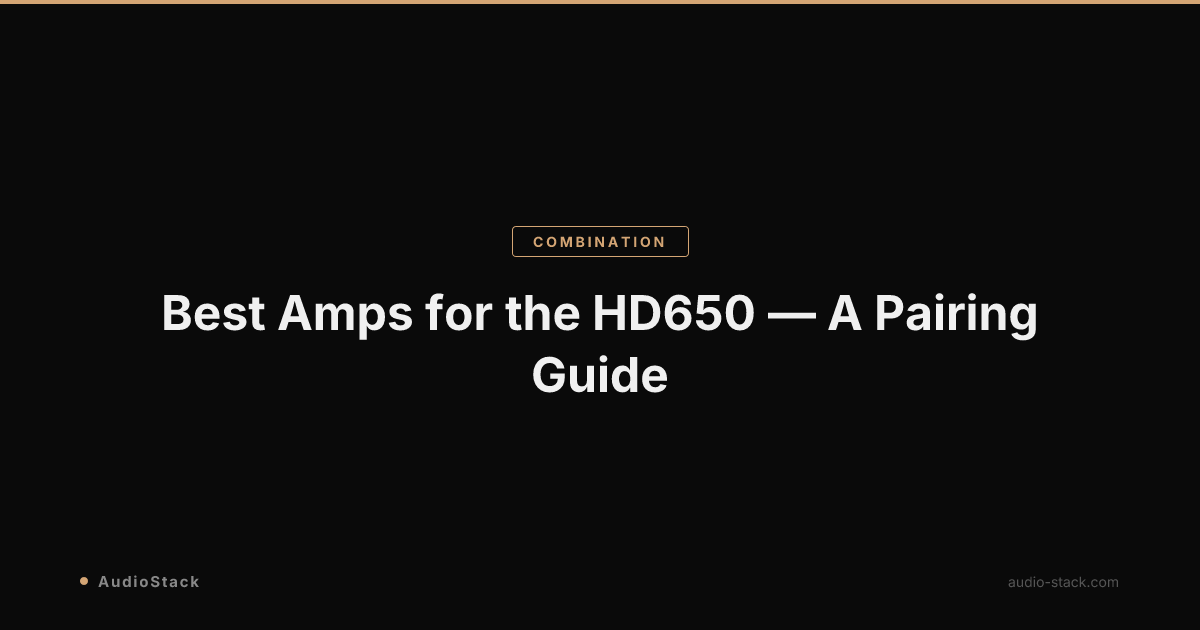 Best Amps for the HD650 — A Pairing Guide